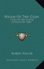 Helen Of The Glen: A Tale Of The Scotch Covenanter (1841)