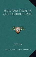 Here And There In God's Garden (1883)