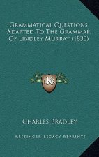 Grammatical Questions Adapted To The Grammar Of Lindley Murray (1830)
