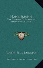 Hahnemann: The Founder Of Scientific Therapeutics (1882)