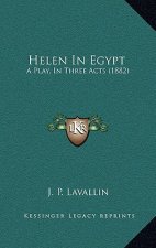 Helen In Egypt: A Play, In Three Acts (1882)