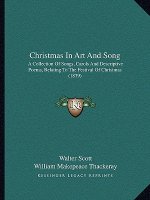 Christmas in Art and Song: A Collection of Songs, Carols and Descriptive Poems, Relating to the Festival of Christmas (1879)