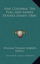 Hail Columbia, The Flag, And Yankee Doodle Dandy (1864)