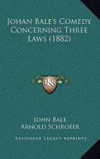 Johan Bale's Comedy Concerning Three Laws (1882)