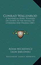 Conrad Wallenrod: A Historical Poem, Founded On Events In The Annals Of Lithuania And Prussia (1841)