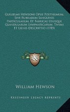Guilielmi Hewsoni Opus Posthumum, Sive Rubrarum Sanguinis Particularum, Et Fabricae Ususque Glandularum Lymphaticarum, Thymi Et Lienis Descriptio (178
