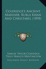 Coleridge's Ancient Mariner, Kubla Khan And Christabel (1898)