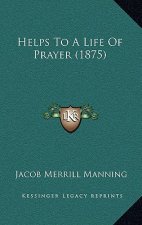 Helps To A Life Of Prayer (1875)