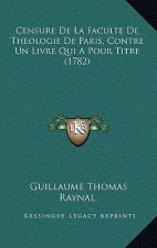 Censure De La Faculte De Theologie De Paris, Contre Un Livre Qui A Pour Titre (1782)