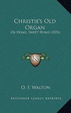 Christie's Old Organ: Or Home, Sweet Home (1876)
