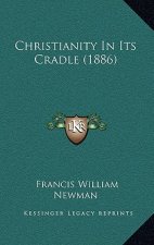 Christianity In Its Cradle (1886)