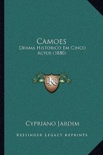 Camoes: Drama Historico Em Cinco Actos (1880)