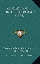 King Edward VI On The Supremacy (1874)