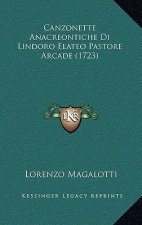 Canzonette Anacreontiche Di Lindoro Elateo Pastore Arcade (1723)