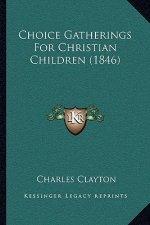 Choice Gatherings For Christian Children (1846)
