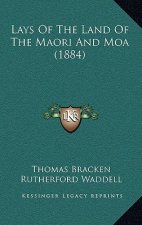 Lays Of The Land Of The Maori And Moa (1884)