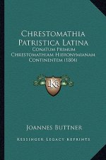 Chrestomathia Patristica Latina: Conatum Primum Chrestomathiam Hieronymianam Continentem (1804)