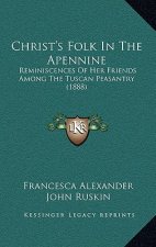 Christ's Folk In The Apennine: Reminiscences Of Her Friends Among The Tuscan Peasantry (1888)