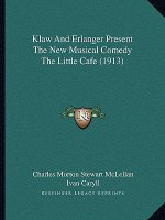 Klaw And Erlanger Present The New Musical Comedy The Little Cafe (1913)