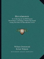 Herculanensia: Or Archeological And Philological Dissertations, Containing A Manuscript Found Among The Ruins Of Herculaneum (1810)