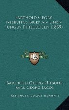 Barthold Georg Niebuhr's Brief An Einen Jungen Philologen (1839)