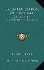 Green Leaves From Whitingham, Vermont: A History Of The Town (1894)
