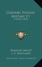Colonel Fougas' Mistake V1: A Novel (1878)