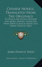 Chinese Novels, Translated From The Originals: To Which Are Added Proverbs And Moral Maxims, Collected From Their Classical Books And Other Sources (1