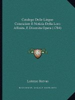 Catalogo Delle Lingue Conosciute E Notizia Della Loro Affinita, E Diversita Opera (1784)