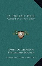 La Joie Fait Peur: Comedie En Un Acte (1865)