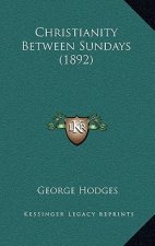 Christianity Between Sundays (1892)