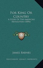 For King Or Country: A Story Of The American Revolution (1896)