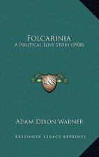Folcarinia: A Political Love Story (1908)