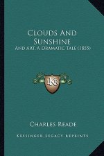 Clouds And Sunshine: And Art, A Dramatic Tale (1855)