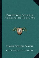 Christian Science: The Faith And Its Founder (1907)