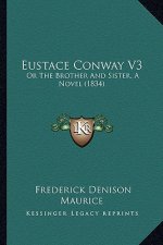 Eustace Conway V3: Or The Brother And Sister, A Novel (1834)