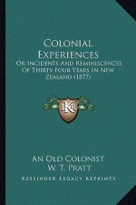 Colonial Experiences: Or Incidents And Reminiscences Of Thirty-Four Years In New Zealand (1877)