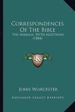 Correspondences Of The Bible: The Animals, With Additions (1884)