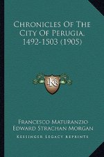 Chronicles Of The City Of Perugia, 1492-1503 (1905)