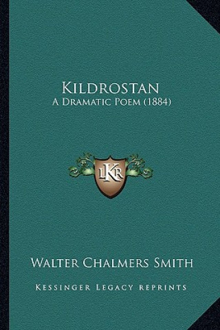 Kildrostan: A Dramatic Poem (1884)