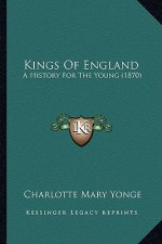 Kings Of England: A History For The Young (1870)