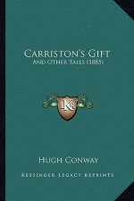Carriston's Gift: And Other Tales (1885)