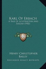 Karl Of Erbach: A Tale Of Lichtenstein And Solgau (1902)
