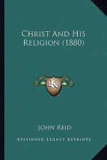 Christ And His Religion (1880)