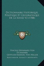 Dictionnaire Historique, Politique Et Geographique De La Suisse V2 (1788)