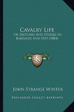 Cavalry Life: Or Sketches And Stories In Barracks And Out (1884)
