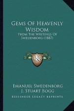 Gems Of Heavenly Wisdom: From The Writings Of Swedenborg (1887)