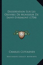 Dissertation Sur Les Oeuvres De Monsieur De Saint-Evremont (1704)