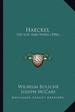 Haeckel: His Life And Work (1906)