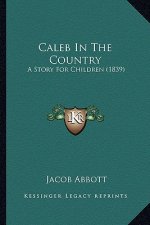Caleb In The Country: A Story For Children (1839)